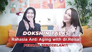 DOKSHIN TALKS - RAHASIA ANTI AGING WITH dr.REISA PERNAH TENGGELAM?