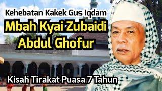 Kakeknya GUS IQDAM MBAH KYAI ZUBAIDI ABDUL GHOFUR  Puasa 7 Tahun