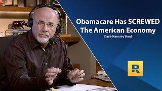Obamacare Has Screwed Up The American Economy - Dave Ramsey Rant