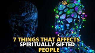 the 7 unique things spiritually gifted people are affected by you are gifted spiritually