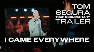 I Came Everywhere  Tom Segura Tour Documentary Trailer