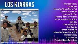 Los Kjarkas 2024 MIX Grandes Exitos - Munasqechay Comarapa Selección Tobas Norte Potosinas Ña...