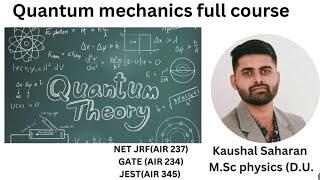 Quantum mechanics full course CSIR NET JRFIIT JAMGATEJESTBARCSETBSC PHYSICS  PART-1