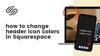 Customize Squarespace Header Social Icon Colors Desktop vs Mobile Menu