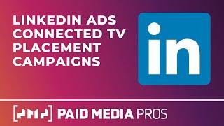 LinkedIn Ads Connected TV Campaigns