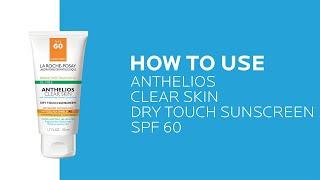 How to use Anthelios Clear Skin Oil Free Sunscreen SPF 60   La Roche-Posay NEW