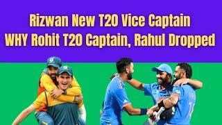 KL Rahul Dropped. Why Rohit still T20 Captain  Rizwan New T20 VC