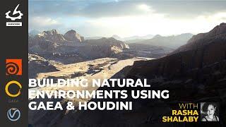 Building Natural Environments using Gaea & Houdini with Rasha Shalaby