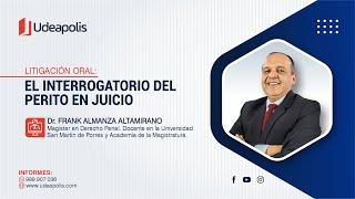 El Interrogatorio del Perito en Juicio  Frank Almanza Altamirano