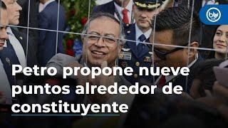 Petro propone nueve puntos alrededor de acuerdo nacional antes de constituyente