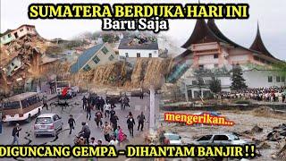 SUMATERA MENJERIT  BARUSAJA BANJIR & GEMPA HANTAM BENGKULU