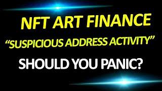 NFT ART Finance Suspicious address activity. What you should know
