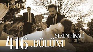 Emanet 416. Bölüm  Legacy Episode 416 Season Final