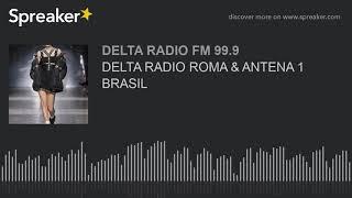 DELTA RADIO ROMA & ANTENA 1 BRASIL