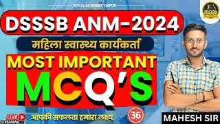 DSSSB ANM -2024   CLASS-36  MOST IMPORTANT MCQ’S  MAHESH SIR  ROYAL ACADEMY JAIPUR 