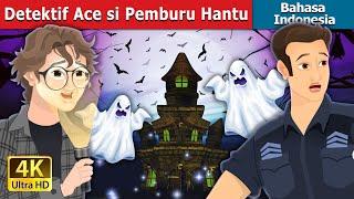 Detektif Ace si Pemburu Hantu  The Ace Ghostbuster in Indonesian  @IndonesianFairyTales