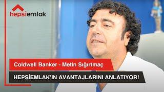 Coldwell Banker Metin Sığırtmaç hepsiemlak’ın Avantajlarını Anlatıyor  #hepsiemlak