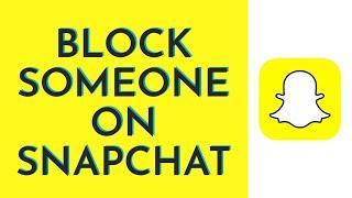 How To Block Someone On Snapchat 2023  Snapchat Tutorial New Update