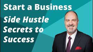 14 Side Hustle Secrets for Start Up Success.  How to Start a Business.