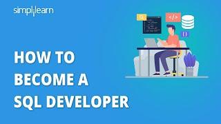 How To Become A SQL Developer  SQL Developer Career Path  SQL Developer  Simplilearn