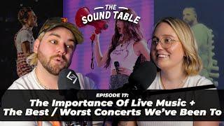 The Importance Of Live Music + The Best  Worst Concerts Weve Seen The Sound Table Ep. 17