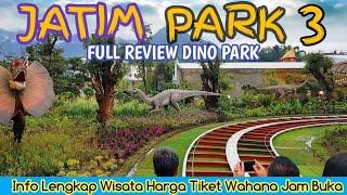 JATIM PARK 3 FULL REVIEW  Sebelumnya TONTON INI ‼️ Dino Park  Harga Tiket  Update Kondisi Terbaru
