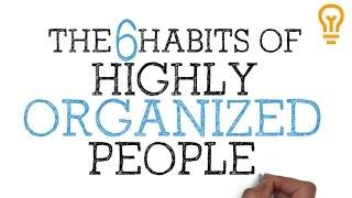 How to be Organized for School College or Life The 6 Habits of Highly Organized People