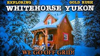 Whitehorse Yukon - Exploring its part in the Gold Rush & Off Grid Log Cabin