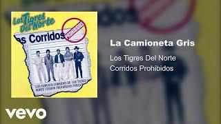 Los Tigres Del Norte - La Camioneta Gris Audio