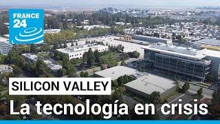 Silicon Valley entre una profunda crisis y un optimismo inagotable • FRANCE 24 Español
