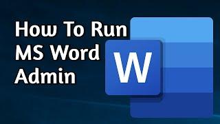 How to Run Microsoft Word as Admin on Windows 11 & 10  Word Not Running Open as Administrator