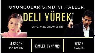 Unutulmayan Dizi Deli Yürek Oyuncuları ve Günümüzdeki halleri - 2021 Güncel - KİMLER OYNAMIŞ KİMLER.