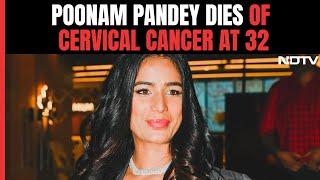 Poonam Pandey Death  Model-Actor Poonam Pandey Dies Of Cervical Cancer At 32 Says Her Team