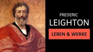 FREDERIC LEIGHTON - Life Works & Painting Style  Simply explained