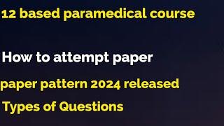 12 based paramedical course Paper pattern releasedTypes of questionshow to attempt paper #jkbopee