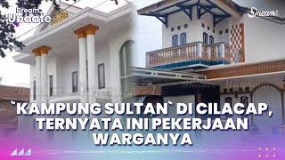 Kampung Sultan di Cilacap Ternyata Ini Pekerjaan Warganya