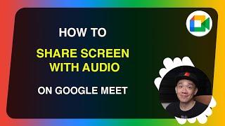 How to Share your Screen with Audio on Google Meet 2024