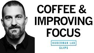 How to Use Caffeine & Coffee to Improve Focus  Dr. Andrew Huberman