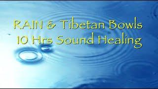 RAIN & Tibetan Bowls 10 Hours Sound Healing