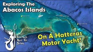 Exploring the Abacos Islands on a Hatteras Motor Yacht E188
