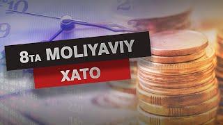 8TA MOLIYAVIY XATO Tadbirkorlarga maslahat  Biznes  Savdo  Moliya