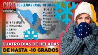 Frente Frío 19 mantendrá heladas en México de hasta -10 grados  Ciro Gómez Leyva