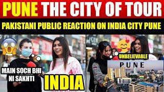 PUNE The City of Tour  Pakistani Public Reaction On INDIA CITY PUNE  Shocking Answers