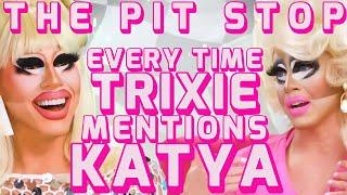 Every Time Trixie Mentions Katya on The Pit Stop