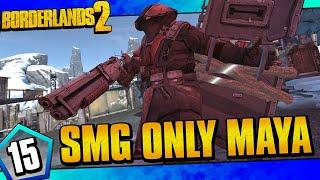 Borderlands 2  SMGs Only Maya Funny Moments And Drops  Day #15