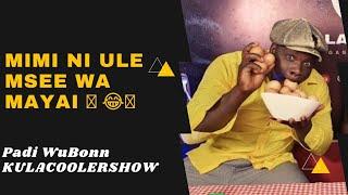 KulaCoolerShow  Paddi WuBonn - Mimi ni Ule Msee wa Mayai 