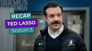 Ted Lasso Season 3 RECAP