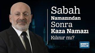 Sabah Namazından Sonra Kaza Namazı Kılınır mı?