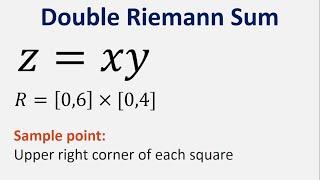Estimate the volume of solid that lies below the surface z = xy and above rectangle R=06x04