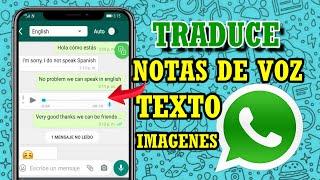 TRADUCE NOTAS DE VOZ  Y TEXTO EN WhatsApp MIENTRAS CHATEAS.